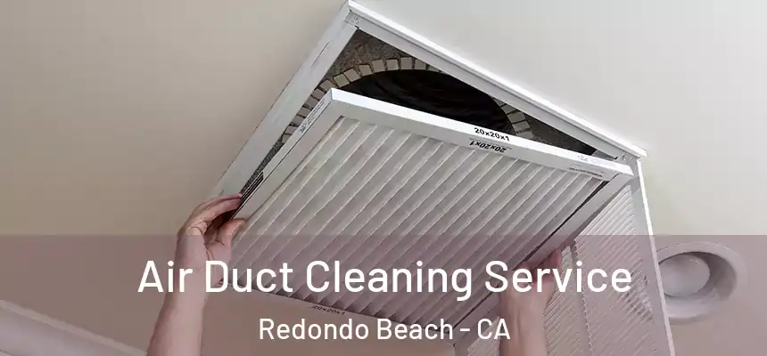 Air Duct Cleaning Service Redondo Beach - CA