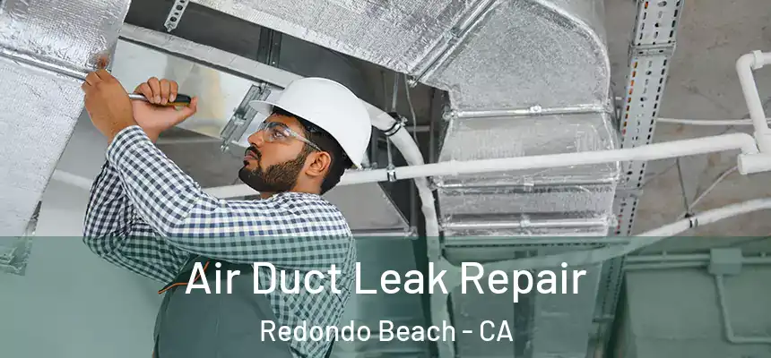  Air Duct Leak Repair Redondo Beach - CA