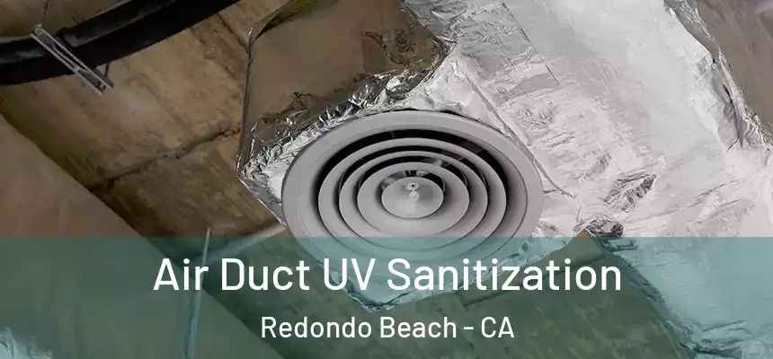  Air Duct UV Sanitization Redondo Beach - CA
