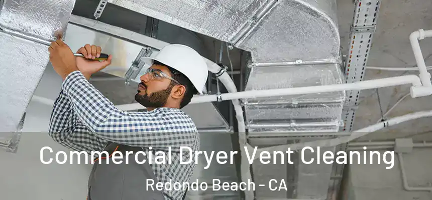  Commercial Dryer Vent Cleaning Redondo Beach - CA