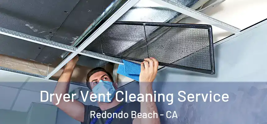  Dryer Vent Cleaning Service Redondo Beach - CA