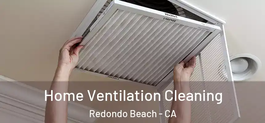  Home Ventilation Cleaning Redondo Beach - CA