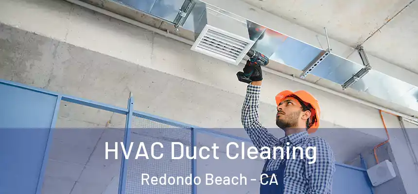  HVAC Duct Cleaning Redondo Beach - CA