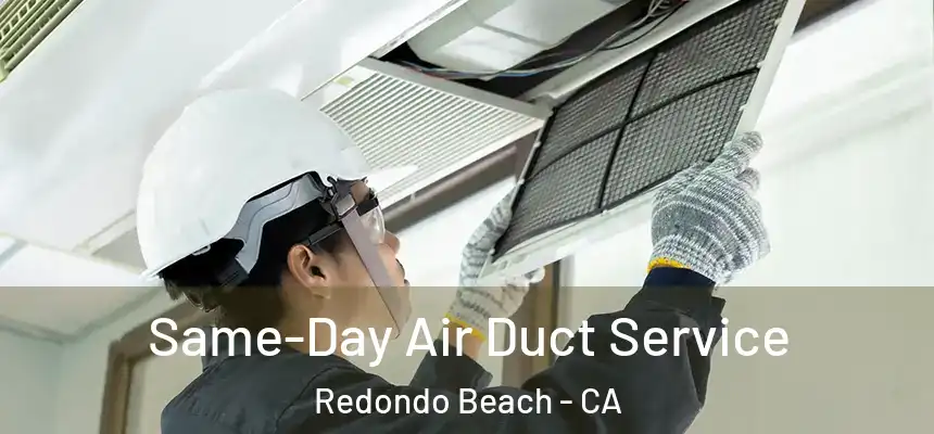 Same-Day Air Duct Service Redondo Beach - CA