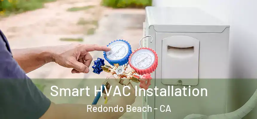  Smart HVAC Installation Redondo Beach - CA