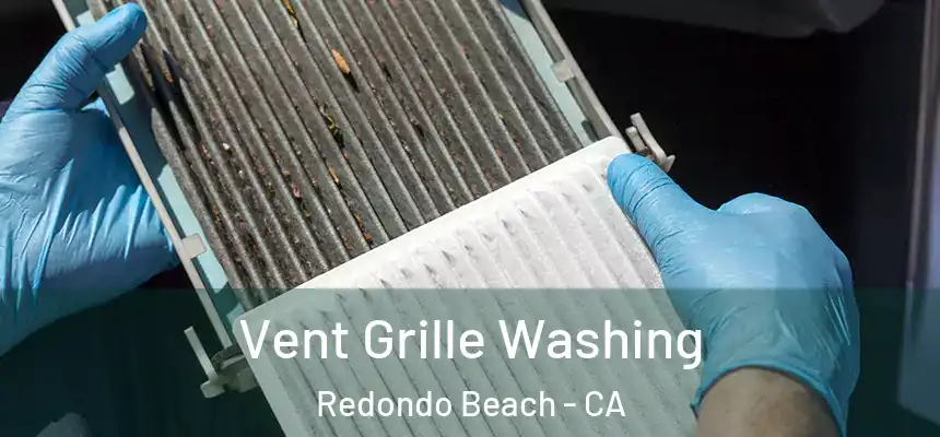 Vent Grille Washing Redondo Beach - CA